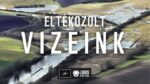 eltékozolt vizeink